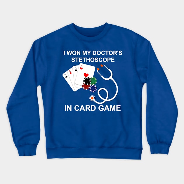 I won my doctor's stethoscope in card game Crewneck Sweatshirt by  Memosh Everything 